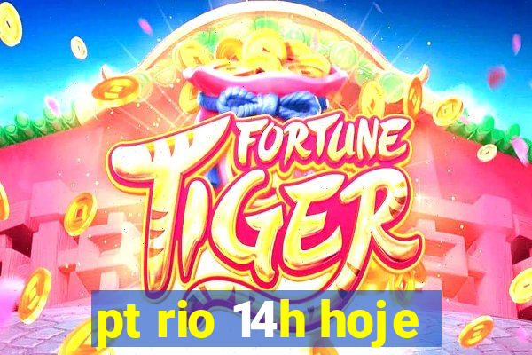 pt rio 14h hoje