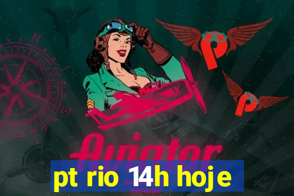 pt rio 14h hoje