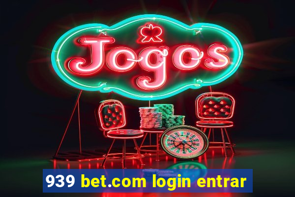 939 bet.com login entrar