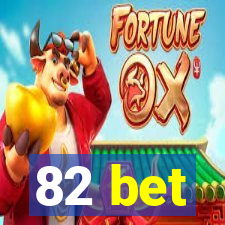 82 bet