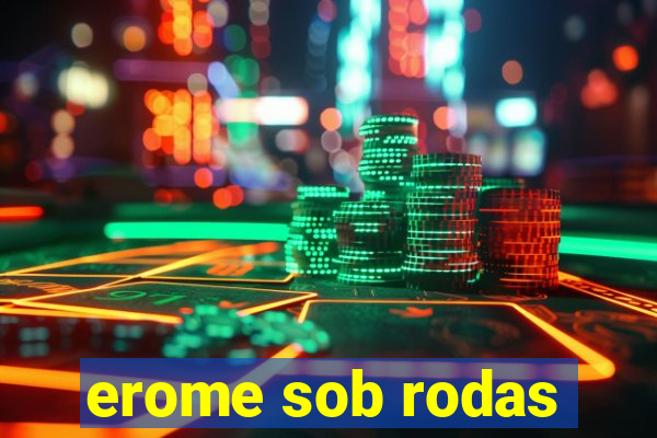 erome sob rodas