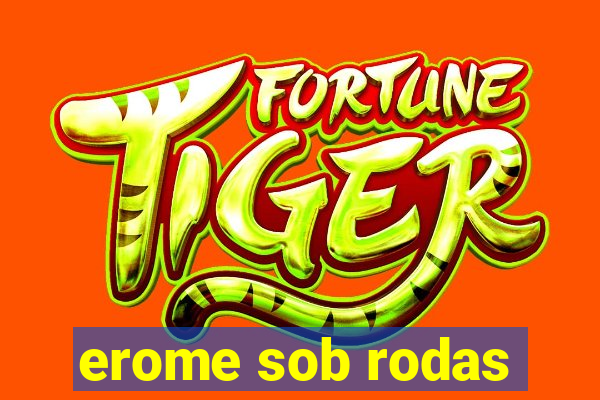 erome sob rodas