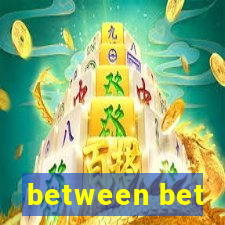 between bet