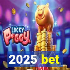 2025 bet