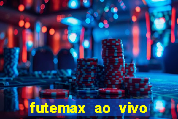 futemax ao vivo futebol ao vivo