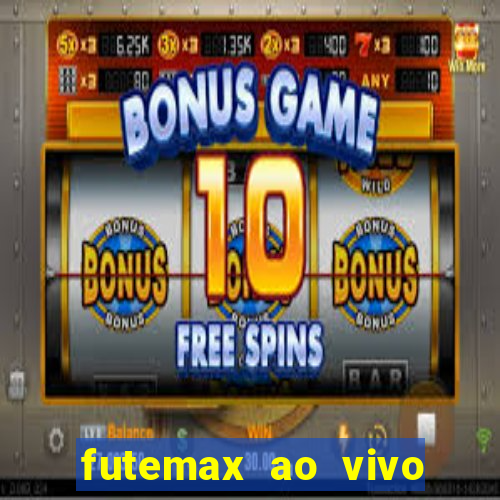 futemax ao vivo futebol ao vivo