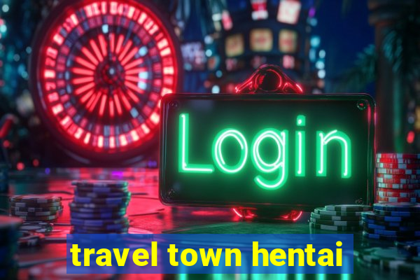 travel town hentai