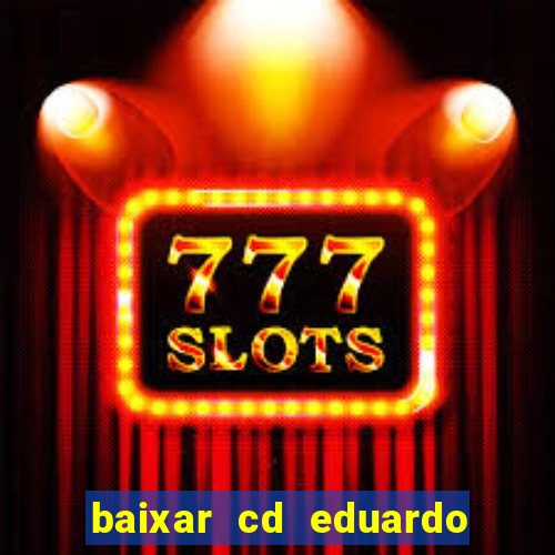 baixar cd eduardo costa as 40 melhores