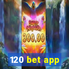 120 bet app