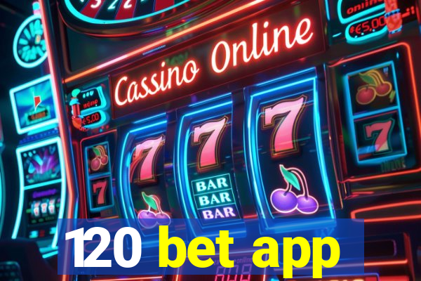 120 bet app