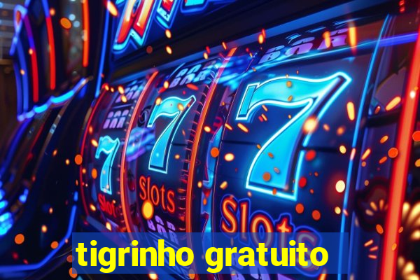 tigrinho gratuito