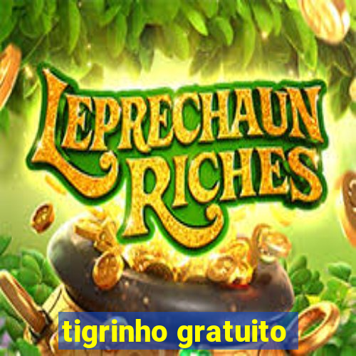 tigrinho gratuito