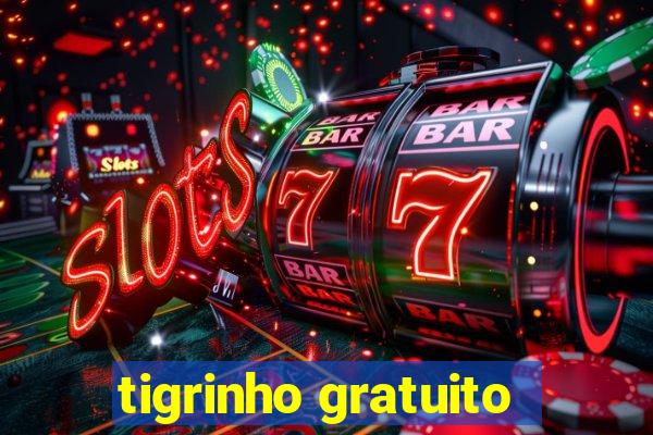 tigrinho gratuito