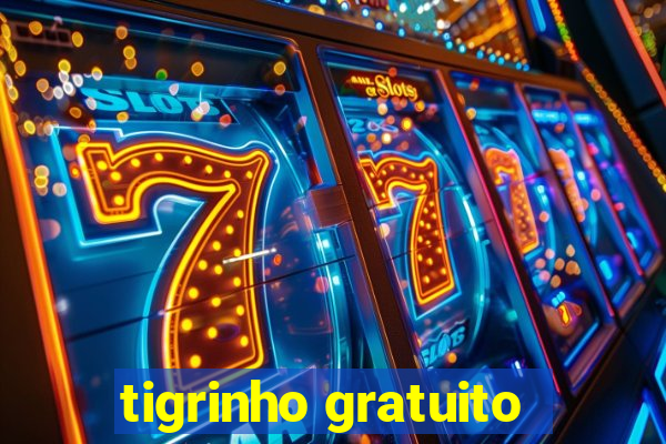 tigrinho gratuito