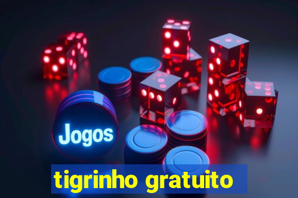 tigrinho gratuito