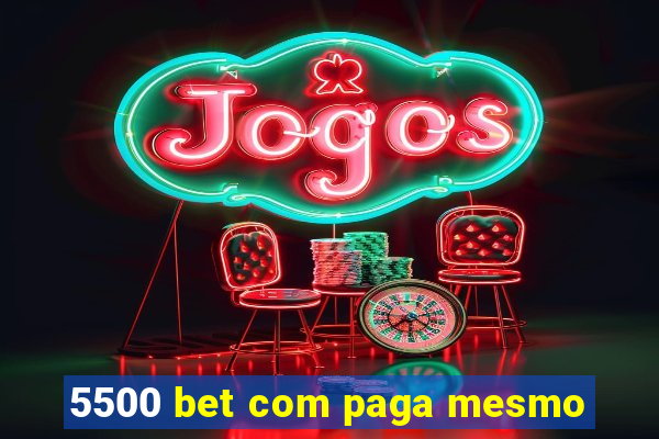 5500 bet com paga mesmo