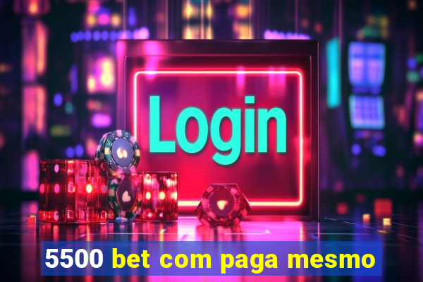 5500 bet com paga mesmo