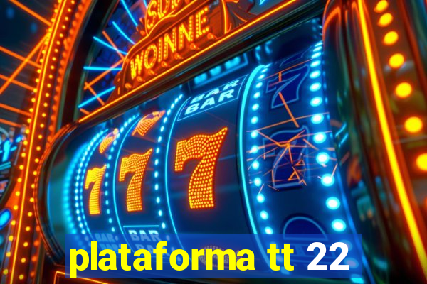 plataforma tt 22