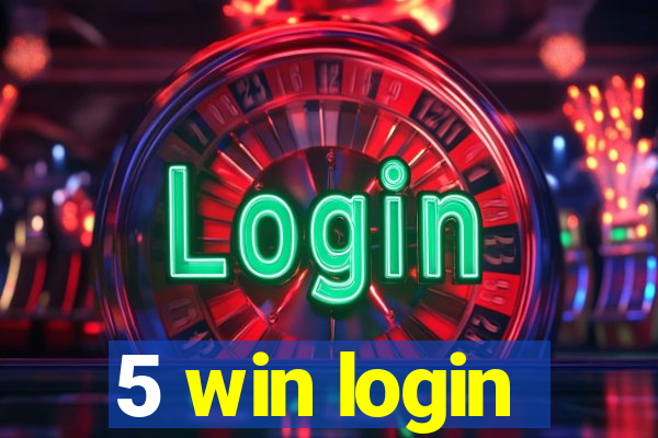 5 win login