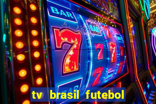 tv brasil futebol da hora