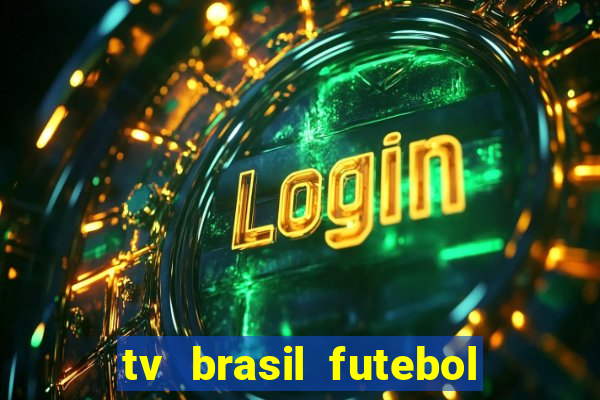 tv brasil futebol da hora