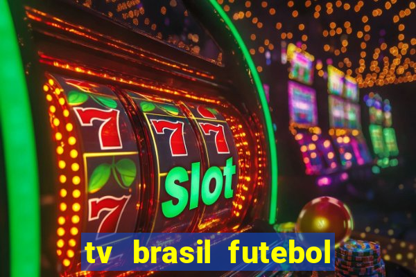 tv brasil futebol da hora