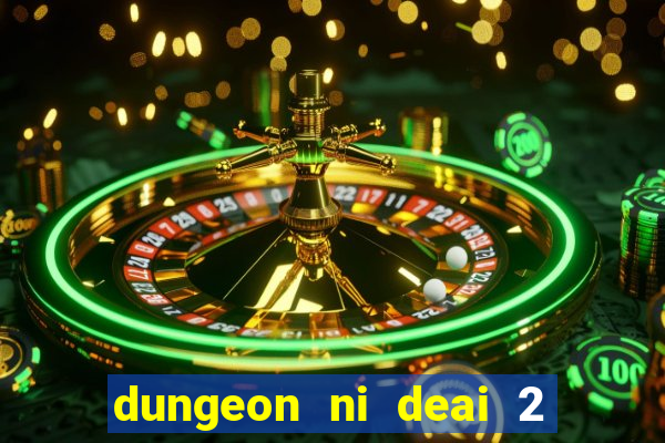 dungeon ni deai 2 temporada dublado data de lançamento