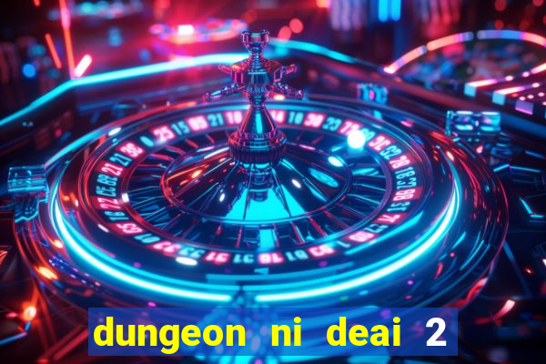 dungeon ni deai 2 temporada dublado data de lançamento