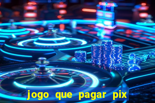 jogo que pagar pix na hora