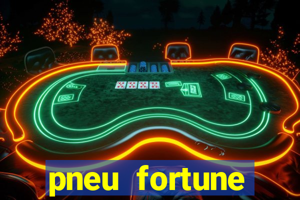 pneu fortune reclame aqui