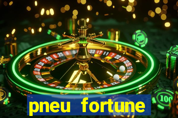 pneu fortune reclame aqui