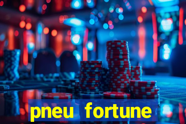 pneu fortune reclame aqui