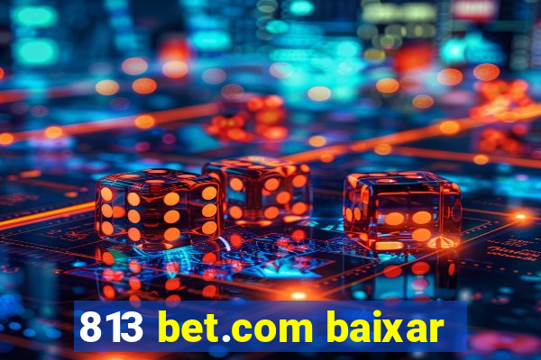 813 bet.com baixar