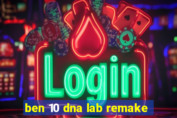 ben 10 dna lab remake