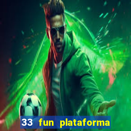 33 fun plataforma de jogos