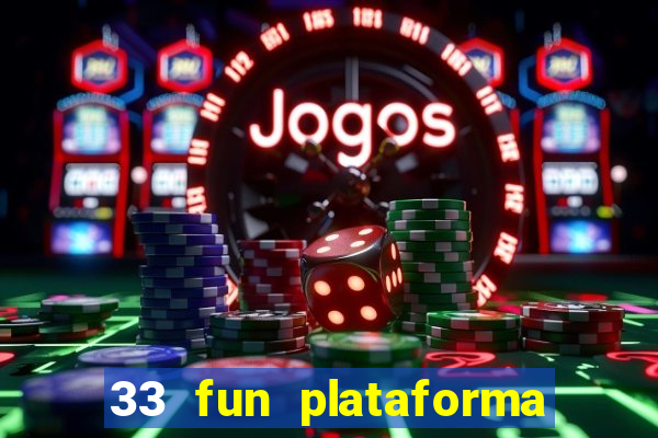 33 fun plataforma de jogos