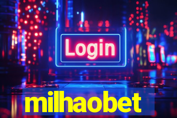 milhaobet