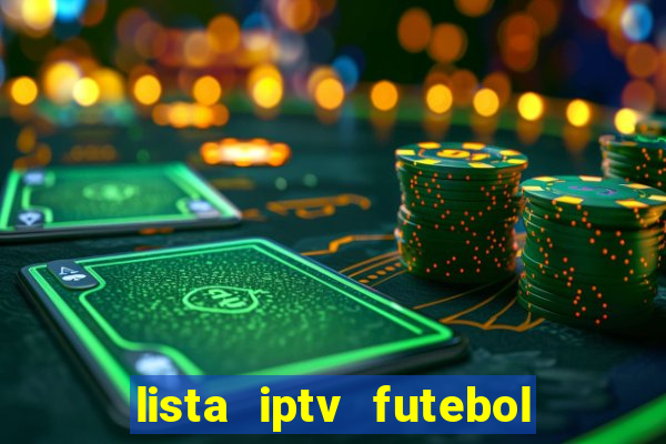 lista iptv futebol grátis definitiva 2022