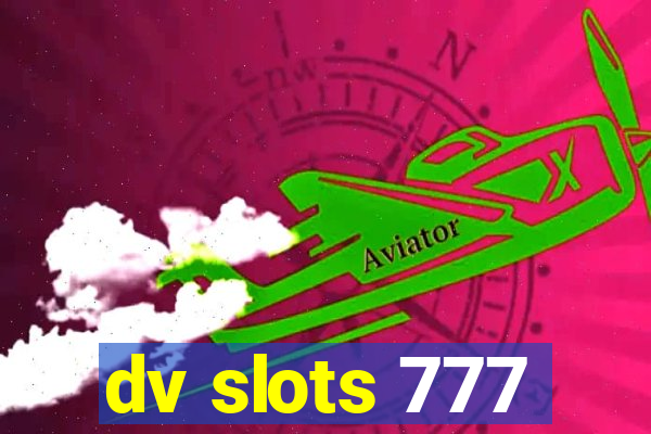 dv slots 777