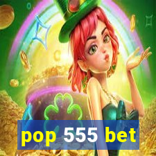 pop 555 bet