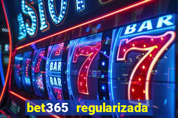 bet365 regularizada no brasil