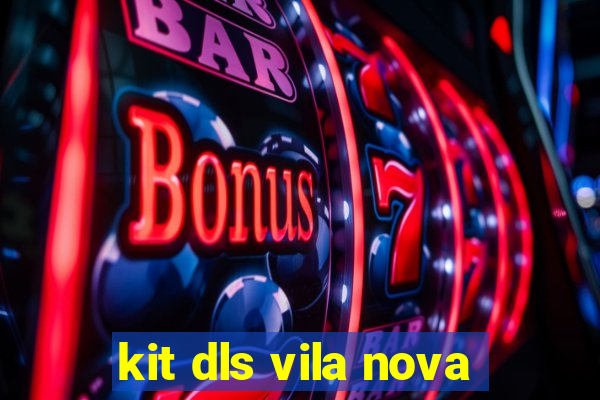 kit dls vila nova