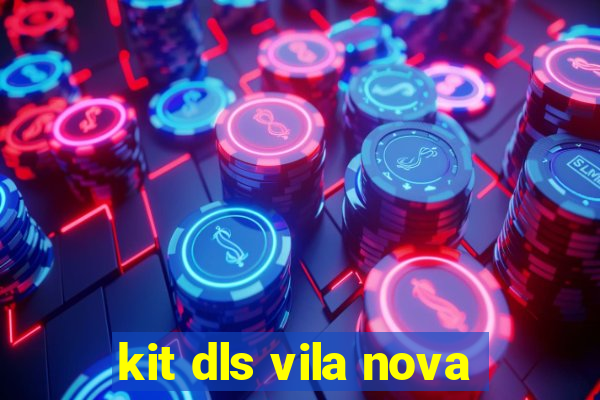 kit dls vila nova