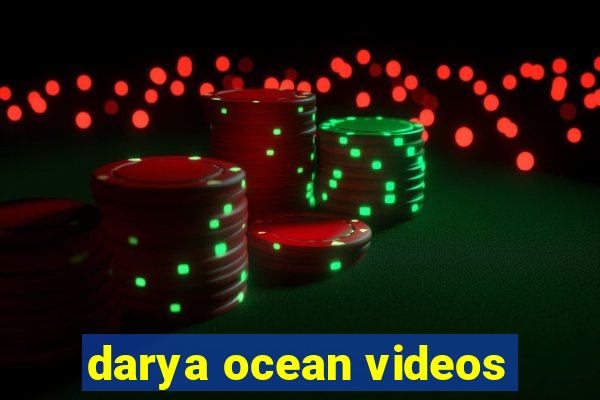 darya ocean videos