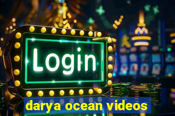 darya ocean videos