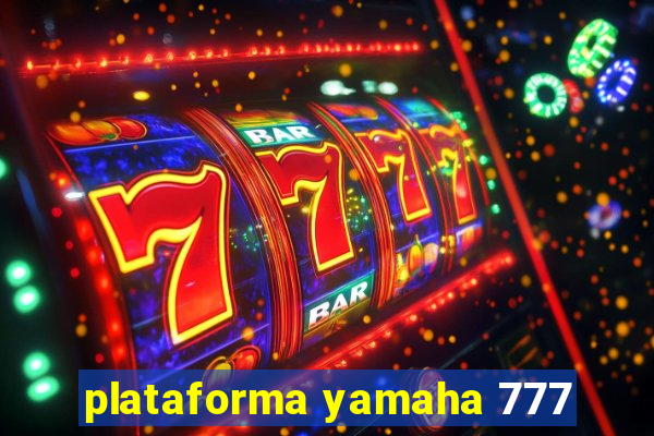 plataforma yamaha 777