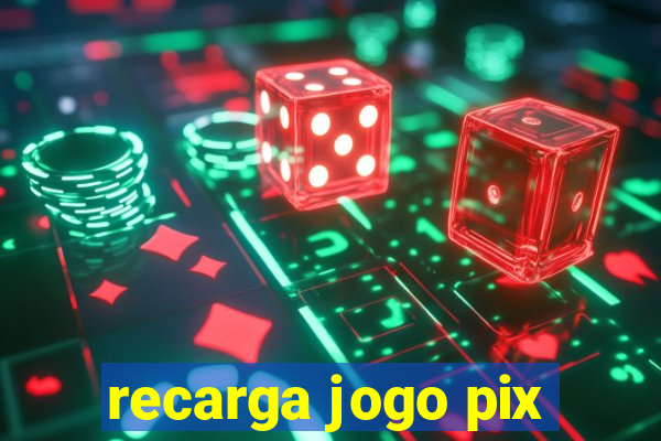 recarga jogo pix