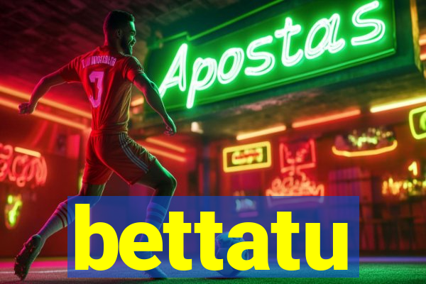 bettatu