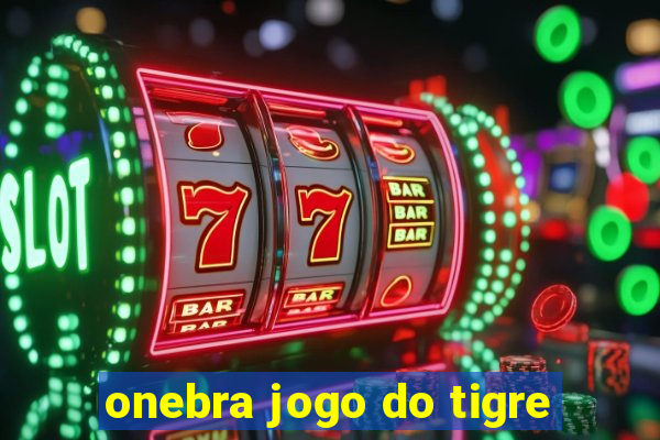 onebra jogo do tigre