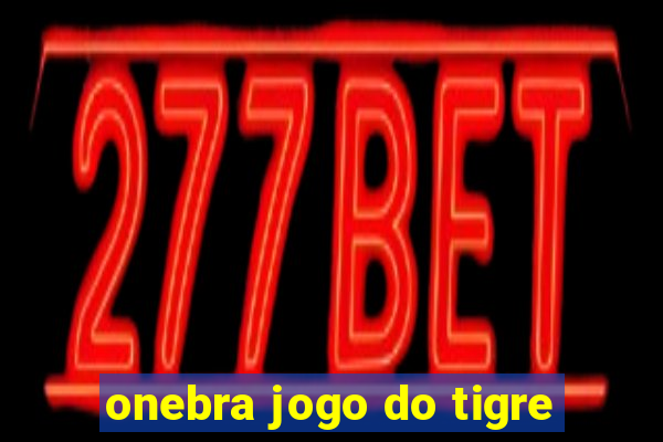 onebra jogo do tigre